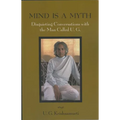 Mind Is a Myth: Disquieting Conversations with the Man Called U.G. - Paperback