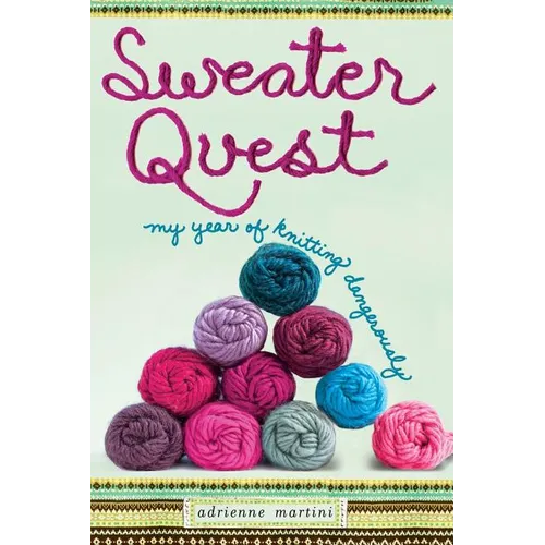 Sweater Quest: My Year of Knitting Dangerously - Paperback