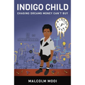 Indigo Child: Chasing Dreams Money Can't Buy - Paperback