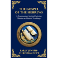 The Gospel of the Hebrews: A Lost Spiritual Classic - Paperback