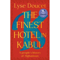 The Finest Hotel in Kabul: A People's History of Afghanistan - Hardcover