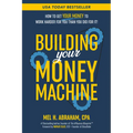 Building Your Money Machine: How to Get Your Money to Work Harder for You Than You Did for It! - Paperback