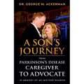 A Son's Journey from Parkinson's Disease Caregiver to Advocate. - Paperback