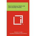 The Internal Debts of the United States - Hardcover