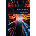 The Coming Science - Paperback