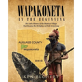 Wapakoneta: In the Beginning - The Early History of the Shawnee Village That Became the Birthplace of Neil Armstrong - Paperback