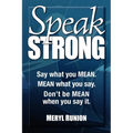 Speak Strong: Say What You Mean. Mean What You Say. Don't Be Mean When You Say It. [With CD (Audio)] - Paperback