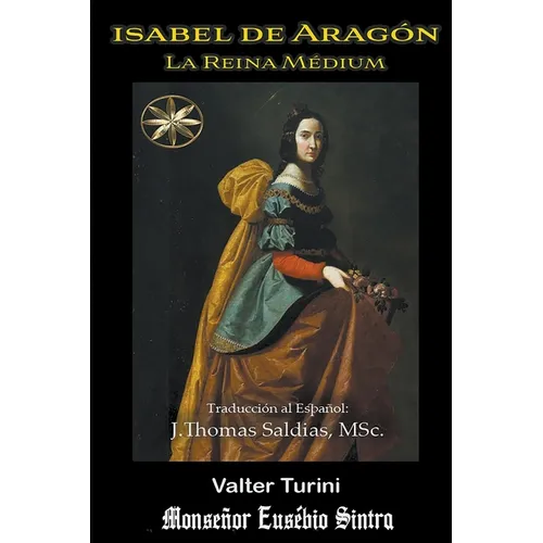 Isabel de Aragón: La Reina Médium - Paperback