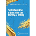 The Kintsugi Way of Embracing the Journey of Healing - Paperback