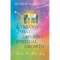 A Trilogy That Explains Spiritual Growth: (The Cure For All Our Woes) - Paperback