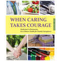 When Caring Takes Courage - Alzheimer's/Dementia: At A Glance Guide for Family Caregivers - Paperback