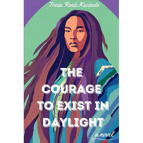 The Courage to Exist in Daylight - Paperback