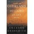 Overland To Cairo By Any Means - Hardcover