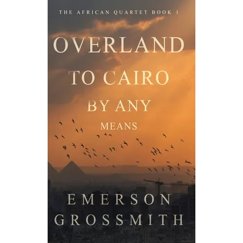 Overland To Cairo By Any Means - Hardcover