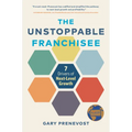 The Unstoppable Franchisee: 7 Drivers of Next-Level Growth - Hardcover