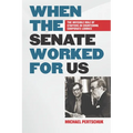 When the Senate Worked for Us: The Invisible Role of Staffers in Countering Corporate Lobbies - Hardcover