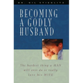 Becoming a Godly Husband: The Hardest Thing a Man Will Ever Do Is Really Love His Wife - Paperback