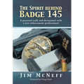 The Spirit Behind Badge 145: A Personal Walk and Devotional with a Law Enforcement Professional - Hardcover