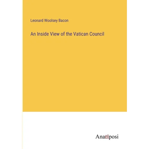 An Inside View of the Vatican Council - Paperback