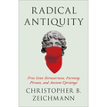 Radical Antiquity: Free Love Zoroastrians, Farming Pirates, and Ancient Uprisings - Paperback
