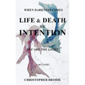 Life & Death by Intention - Hardcover