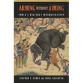 Arming without Aiming: India's Military Modernization - Paperback