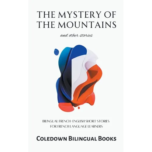 The Mystery of the Mountains and Other Stories: Bilingual French-English Short Stories for French Language Learners - Paperback
