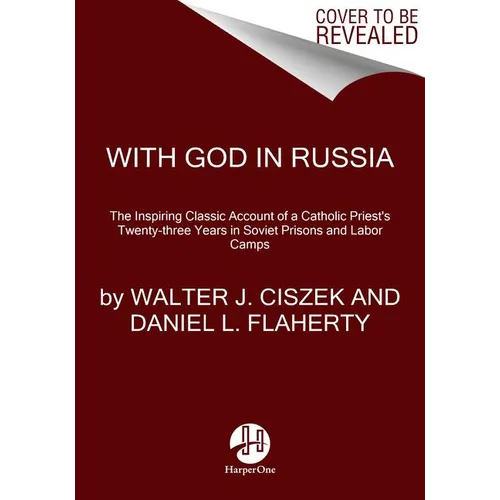 With God in Russia: The Inspiring Classic Account of a Catholic Priest's Twenty-Three Years in Soviet Prisons and Labor Camps - Paperback