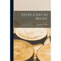 Never a Day so Bright - Paperback