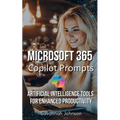 Microsoft 365 Copilot Prompts: AI Tools for Enhanced Productivity - Paperback