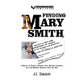 Finding Mary Smith: A Memoir of Family Secrets, Gray Market Adoption, and the Miracle Reunion with My Mom - Paperback