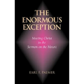 The Enormous Exception: Meeting Christ in the Sermon on the Mount - Paperback