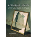 Restoring Beauty: The Good, the True, and the Beautiful in the Writings of C.S. Lewis - Paperback