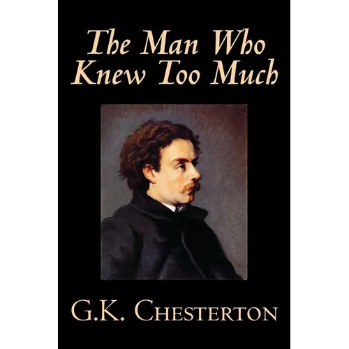 The Man Who Knew Too Much by G. K. Chesterton, Fiction, Mystery & Detective - Paperback