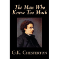 The Man Who Knew Too Much by G. K. Chesterton, Fiction, Mystery & Detective - Paperback