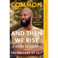And Then We Rise: A Guide to Loving and Taking Care of Self - Paperback