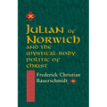 Julian of Norwich: And the Mystical Body Politic of Christ - Paperback