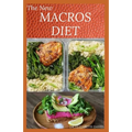 The New Macros Diet: Counting Macro Flexible Dieting Plan To Lose Weight, Increase Energy, and Reverse Disease - Paperback