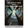 The Great War and the Death of God: Cultural Breakdown, Retreat from Reason, and Rise of Neo-Darwinian Materialism in the Aftermath of World War I - Paperback