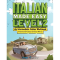 Italian Made Easy Level 2: An Intermediate Italian Workbook To Build Essential Vocabulary And Grammar With Ease (Italian Audio Lessons Included) - Paperback
