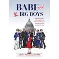 Babe and the Big Boys: One Woman's Story of Breaking Barriers, Reforming Washington State Elections, and Living Life Her Way - Hardcover