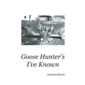 Goose Hunters I've Known - Paperback