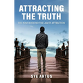 Attracting the Truth: The Power Behind the Law of Attraction - Paperback