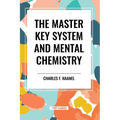 The Master Key System and Mental Chemistry - Paperback