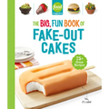 Food Network Magazine the Big, Fun Book of Fake-Out Cakes: 75+ Great Recipes - Hardcover
