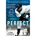 Perfect: Don Larsen's Miraculous World Series Game and the Men Who Made it Happen - Paperback