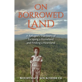 On Borrowed Land: A Refugee's True Story of Escaping a Homeland and Finding a Heartland - Paperback