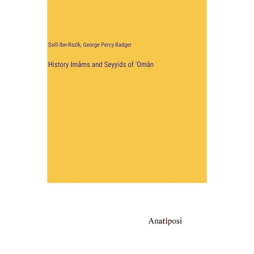 History Imâms and Seyyids of 'Omân - Hardcover