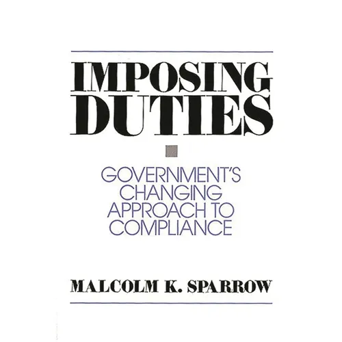 Imposing Duties: Government's Changing Approach to Compliance - Paperback