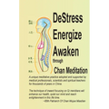 DeStress Energize Awaken through Chan Meditation: A unique meditative practice adopted and supported by medical professionals, scientists and spiritua - Paperback